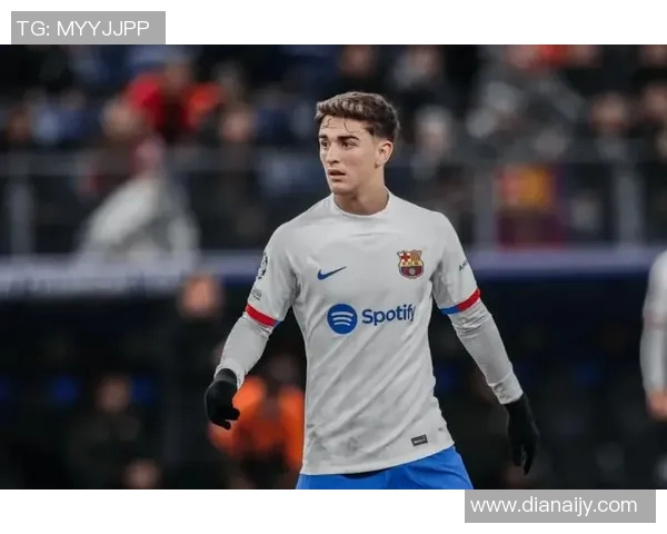 加维引领新时代足球风潮展现年轻球员的无限潜力与激情